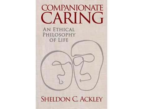 Livro Companionate Caring An Ethical Philosophy of Life de Ackley, Sheldon et al. (Inglês)