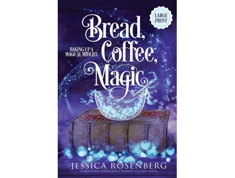 Livro Bread, Coffee, Magic - Large Print Baking Up a Magical Midlife Book 2 de Jessica Rosenberg (Inglês)