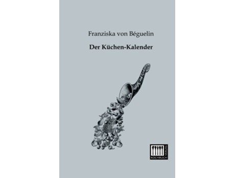 Livro Der KuechenKalender German Edition de Franziska Von Bequelin (Alemão)