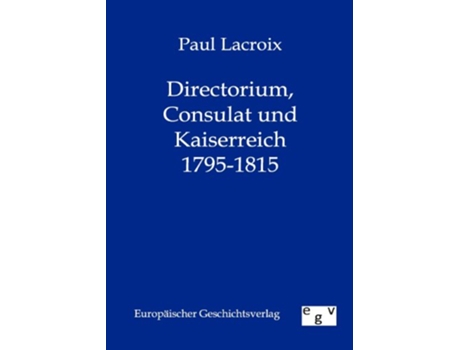 Livro Directorium Consulat und Kaiserreich 17951815 German Edition de Paul Lacroix (Alemão)