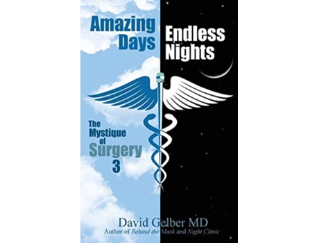 Livro Amazing Days, Endless Nights The Mystique Of Surgery3 De David Gelber Md (inglês)