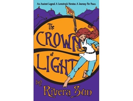 Livro The Crown Of Light An Ancient Legend, A Lovestruck Heroine, A Journey For Peace De Rivera Sun (inglês)