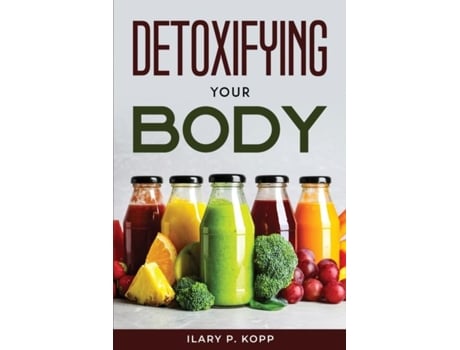 Livro Detoxifying Your Body De Ilary P Kopp (inglês)