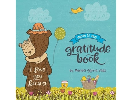 Livro I Love Your Because Mom Amp Me Gratitude Book De Maribel Garcia Valls (inglês)