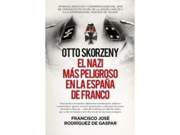Livro Otto Skorzeny , El Nazi Más Peligroso En La España De Franco de Rodríguez De Gaspar e Francisco José