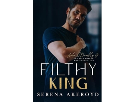 Livro Filthy King (Five Points Mob Collection Mafia Romance de Serena Akeroyd (Inglês)
