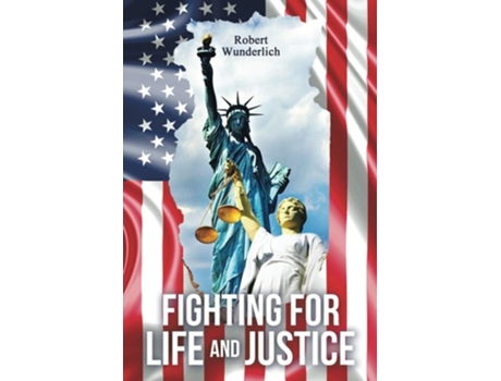 Livro Fighting For Life And Justice De Robert Mitchell Wunderlich (inglês)