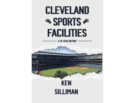 Livro Clevelands Sports Facilities A 35 Year History de Ken Silliman (Inglês - Capa Dura)