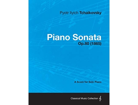 Livro Piano Sonata A Score for Solo Piano Op80 1865 de Pyotr Ilyich Tchaikovsky (Inglês)