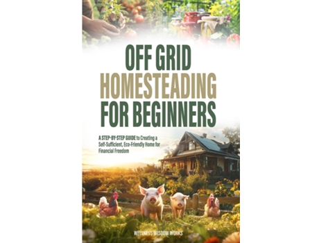 Livro Off-Grid Homesteading for Beginners de Denise Jeanne Brege (Inglês)