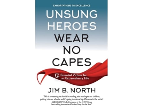 Livro Unsung Heroes Wear No Capes 12 Essential Virtues for an Extraordinary Life de Jim B North (Inglês)