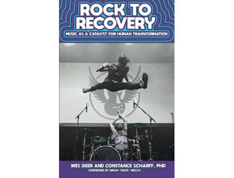 Livro Rock to Recovery Music as a Catalyst for Human Transformation de Wes Geer Constance Scharff (Inglês)