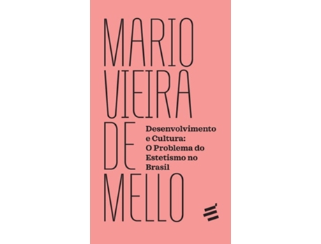 Livro Desenvolvimento E Cultura O Problema Do Estetismo No Brasil de Mello de (Português do Brasil)
