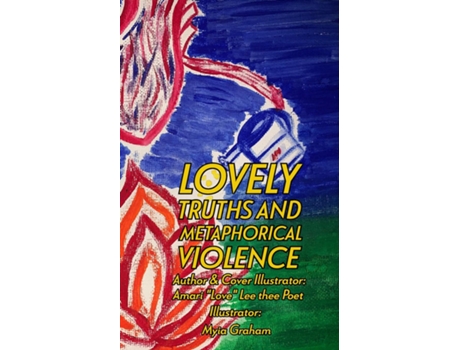 Livro Lovely Truths And Metaphorical Violence de Amari &Quot, Love Lee Thee Poet&Quot et al. (Inglês)