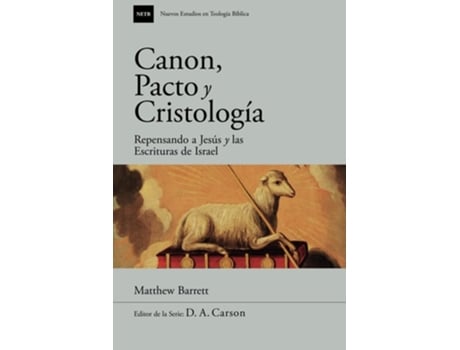 Livro Canon, pacto y cristología Repensando a Jesús y las Escrituras de Israel de Matthew Barrett (Espanhol)