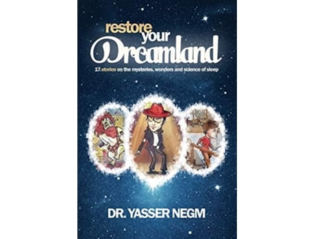 Livro Restore your Dreamland 17 stories on the mysteries wonders and science of sleep de Yasser Negm (Inglês)