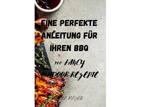 Livro Eine Perfekte Anleitung Für Ihren BBQ German Edition de Anna Mayer (Alemão)