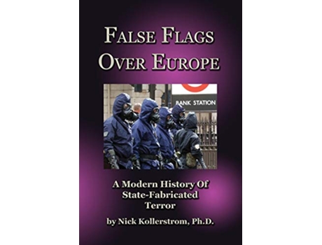 Livro False Flags over Europe A Modern History of StateFabricated Terror de Nicholas Kollerstrom (Inglês)