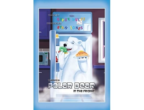 Livro Theres a Polar Bear in the Fridge de Gypsy Wulff (Inglês)