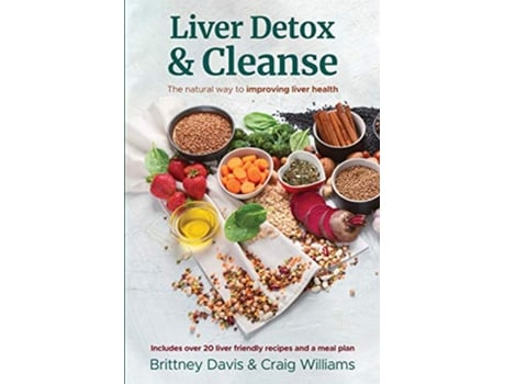 Livro Liver Detox Cleanse The Natural Way to Improving Liver Health de Brittney Davis e Craig Williams (Inglês)