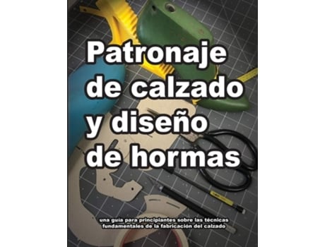 Livro Patronaje De Calzado Y Diseño De Hormas De Wade Motawi (espanhol)