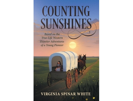 Livro Counting Sunshines Based on the True-Life Western Frontier Adventures of a Young Pioneer de Virginia Spinar White (Inglês)