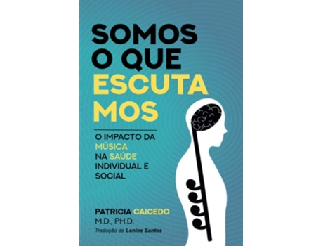 Livro Somos O Que Escutamos De Dr Patricia Caicedo (português)