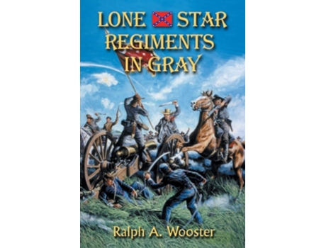 Livro Lone Star Regiments In Gray De Ralph A Wooster (inglês)