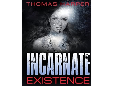 Livro Incarnate Existence Existence De Thomas Harper (inglês)