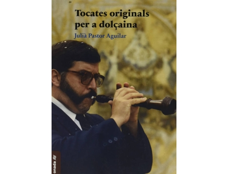 Livro Tocates Originals Per A Dolçaina de Julià Pastor Aguilar (Catalão)