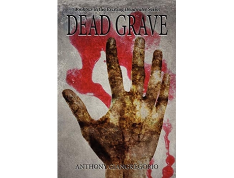 Livro Dead Grave Deadwater Series Book 85 de Anthony Giangregorio (Inglês)
