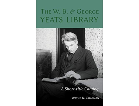 Livro W B and George Yeats Library A Shorttitle Catalog de Wayne K Chapman (Inglês)