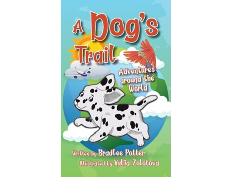 Livro A Dogs Trail Adventures Around the World de Bradlee Potter (Inglês)