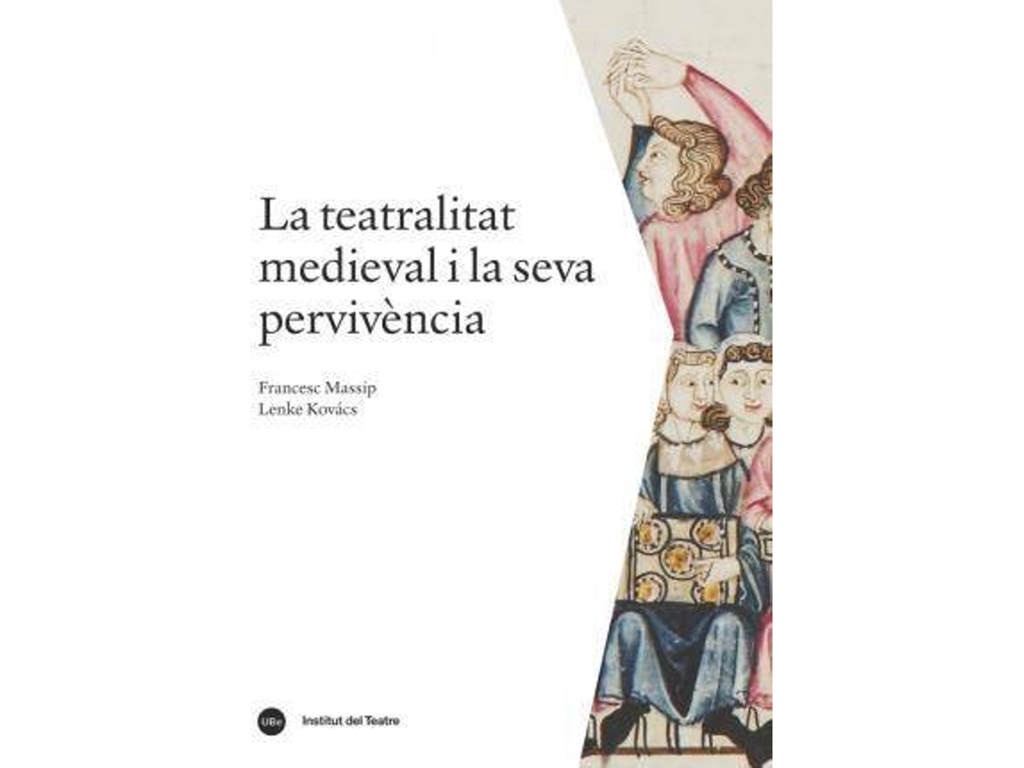 Livro La Teatralitat Medieval I La Seva Pervivència de Francesc Massip Bonet e Lenke Kovács