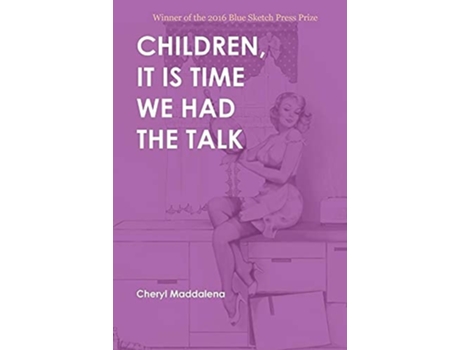 Livro Children, It Is Time We Had The Talk Poems De Cheryl Maddalena (inglês)