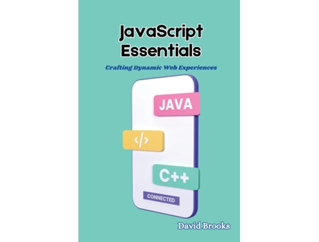 Livro JavaScript Essentials Crafting Dynamic Web Experiences de David Brooks (Inglês)