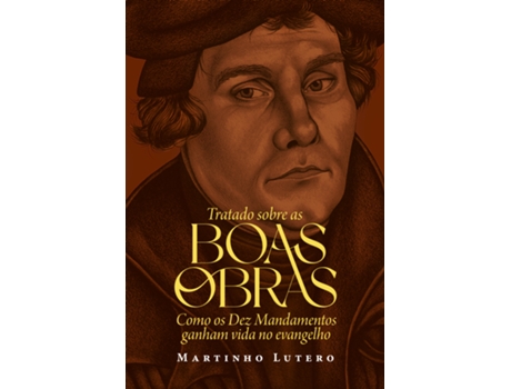 Livro Tratado Sobre As Boas Obras De Martinho Lutero (português Do Brasil)