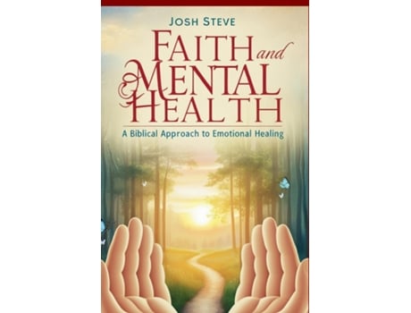 Livro Faith and Mental Health A Biblical Approach to Emotional Healing de Josh Steve (Inglês)
