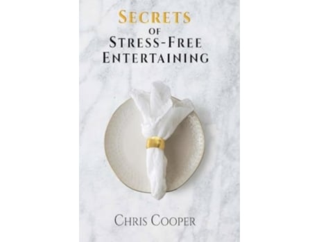 Livro Secrets of Stress-Free Entertaining de Chris Cooper (Inglês - Capa Dura)