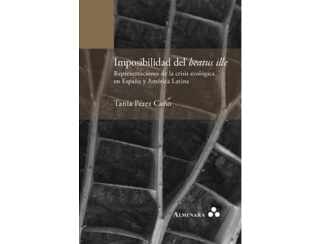 Livro Imposibilidad Del Beatus Ille. Representaciones De La Crisis Ecológica En España Y América Latina De Tania Pérez Cano (espanhol)