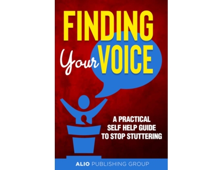 Livro Finding Your Voice A Practical Self Help Guide to Stop Stuttering de ALIO Publishing Group (Inglês)