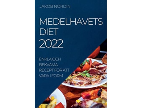 Livro Medelhavets Diet 2022 Enkla Och Bekväma Recept För Att Vara I Form De Jakob Nordin (sueco)