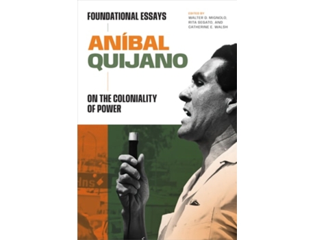 Livro Aníbal Quijano – Foundational Essays on the Coloniality of Power de Aníbal Quijano (Inglês)