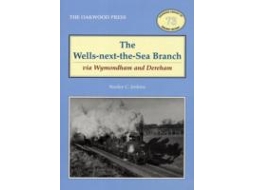 Livro The Wells-Next-the-Sea Branch via Wymondham and Dereham de Stanley C Jenkins (Inglês)
