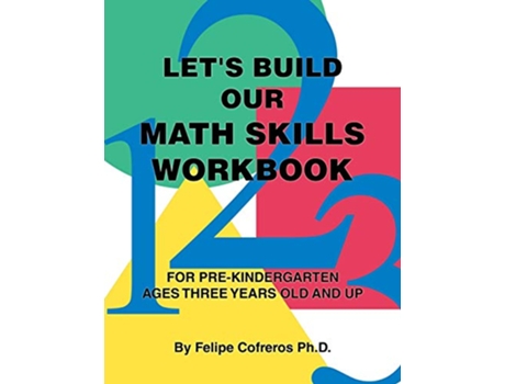 Livro Lets Build Our Math Skills Workbook For PreKindergarten Ages Three Years Old and Up de Felipe Cofreros Ph D (Inglês)