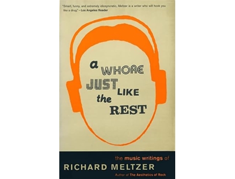 Livro Whore Just Like The Rest de Richard Meltzer (Inglês)