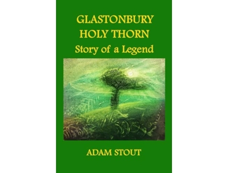 Livro Glastonbury Holy Thorn. Story of a Legend de Adam Stout (Inglês)