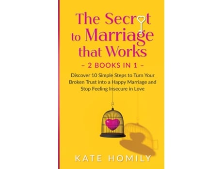 Livro The Secret To Marriage That Works De Kate Homily (inglês)
