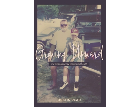 Livro Growing Upward My Lifelong Journey with Mental Health de Dustin Pead (Inglês)