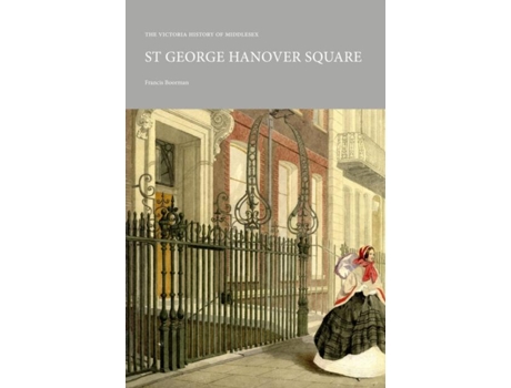 Livro The Victoria History of Middlesex St George Hanover Square de Francis Boorman (Inglês)